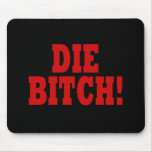 Die Bitch Mouse Pad