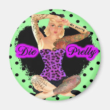 Die Pretty Refrigerator Magnet