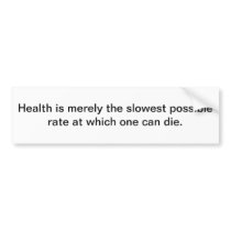 Die slowly bumper sticker