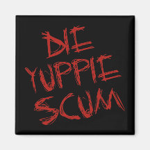 DIE YUPPIE SCUM MAGNETS