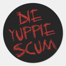 DIE YUPPIE SCUM ROUND STICKER