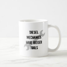 Diesal Mechanics have bigger tools Mugs