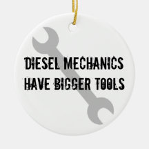 Diesal Mechanics Have Bigger Tools! Christmas Tree Ornament