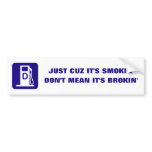 Diesel: Just Cuz its Smokin Bumper Stickers