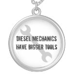Diesel Mechanics Have Bigger Tools necklaces