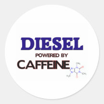 Diesel powered by caffeine round stickers