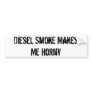 Diesel Smoke Makes Me Horny Bumper Stickers Diesel Smoke Makes Me Horny Bumper Stickers