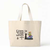 Diet Is "Die" With a T bags