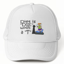 Diet Is Die With A T Trucker Hat