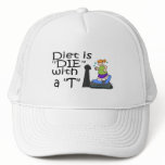 Diet Is Die With A T hats