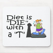Diet Is Die With A T mousepads by CelebrationZazzle Diet Is Die With A T mousepads
