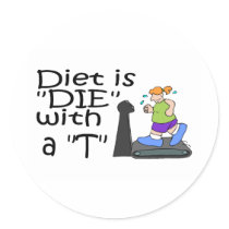 Diet Is "Die" With a T stickers by TeeZazzle Diet Is "Die" With a T stickers