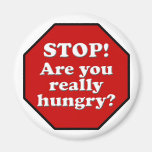 Diet Motivation Magnet, Stop Are you Really Hungry magnets