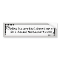 Dieting cure that doesn't work... bumper sticker