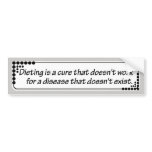 Dieting cure that doesn't work... bumper sticker