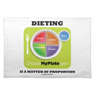 Dieting Is A Matter Of Proportion (MyPlate) Place Mats