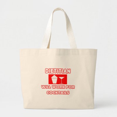 DietitianWill Work For Cocktails Bags by Dietitian_Shirts. Great shirts and gifts for your favorite dietitian. Or if you're a proud dietitian looking to 