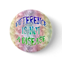 Difference is Not a Disease Buttons