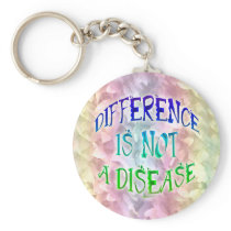 Difference is Not a Disease Keychain