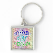Difference is not a Disease Keychain