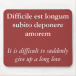 Difficile est longum subito deponere amorem mouse pads