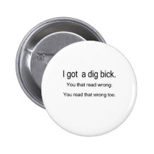 dig bick pinback button