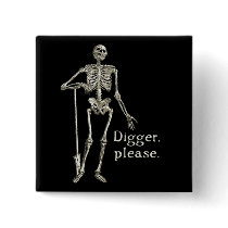 Digger, Please Pinback Buttons