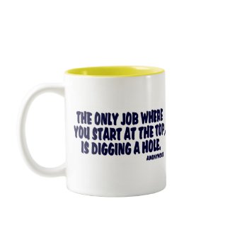 Digging a Hole Work Quote mug