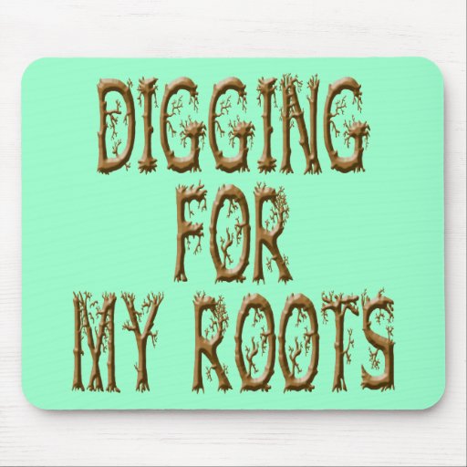 Digging For My Roots Mousepads