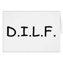 DILF cards by TeeZazzle DILF cards