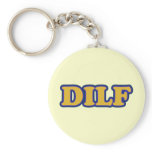 DILF kind of like MILF but with a D instead Key Chains