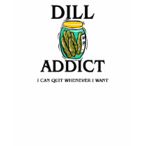 Dill Addict t-shirts