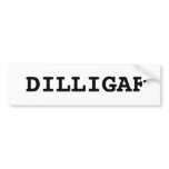 DILLIGAF BUMPER STICKERS