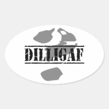 DILLIGAF? Does it look like I give a .... Stickers