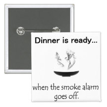 Dinner is ready pinback buttons