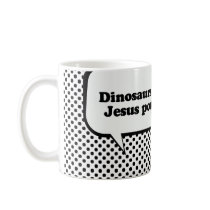 Dinosaurs are Jesus ponies Mugs