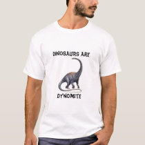 Dinosaurs=dynomite t-shirts