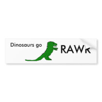 Dinosaurs go, RAWR Bumper Sticker