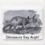 Dinosaurs Say Aargh! Mousepad