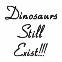 Dinosaurs Still Exist!!! embroidered shirts