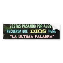 Dios tiene la ultima palabra bumper stickers