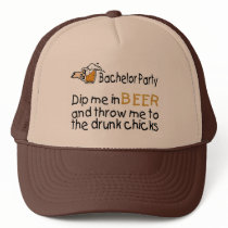 Dip Me In Beer And Throw Me To The Drunk Chicks hats by BacheloretteGirl Dip Me In Beer And Throw Me To The Drunk Chicks hats