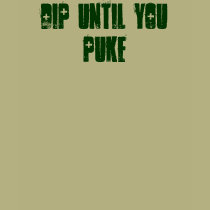 Dip Until You Puke t-shirts