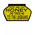 Dipped Me In Honey... - T-Shirts