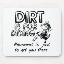 Dirt is for Riding - Dirt Bike Motocross Mousepad by allanGEE Dirt is for Riding - Dirt Bike Motocross Mousepad