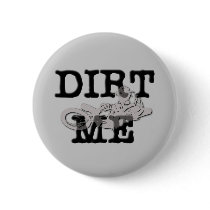 Dirt Me Motocross Dirt Bike Button