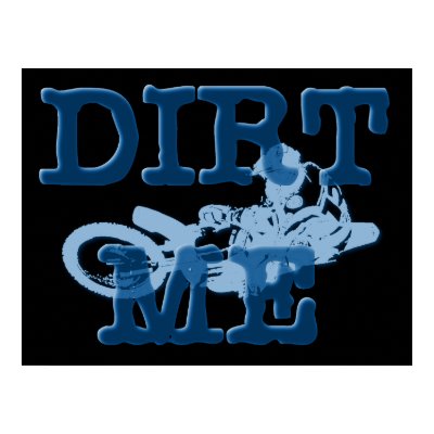 Dirt Me Motocross Dirt Bike Poster by allanGEE