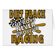 Dirt Track Racing Cuz Boys Never grow Up Greeting Card