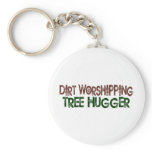 Dirt Worshipping Tree Hugger Keychain