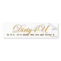 Dirty4U bumper sticker 2 bumper stickers